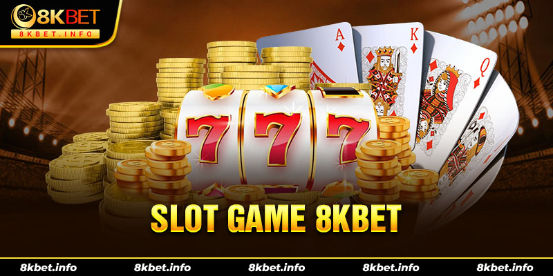Khái niệm của slot game 8KBET