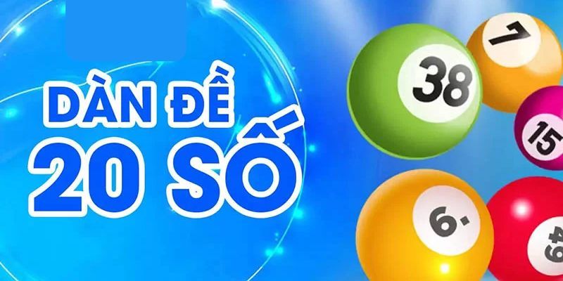 Lợi ích dàn đề 20 số mang tới cho người chơi